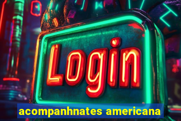 acompanhnates americana